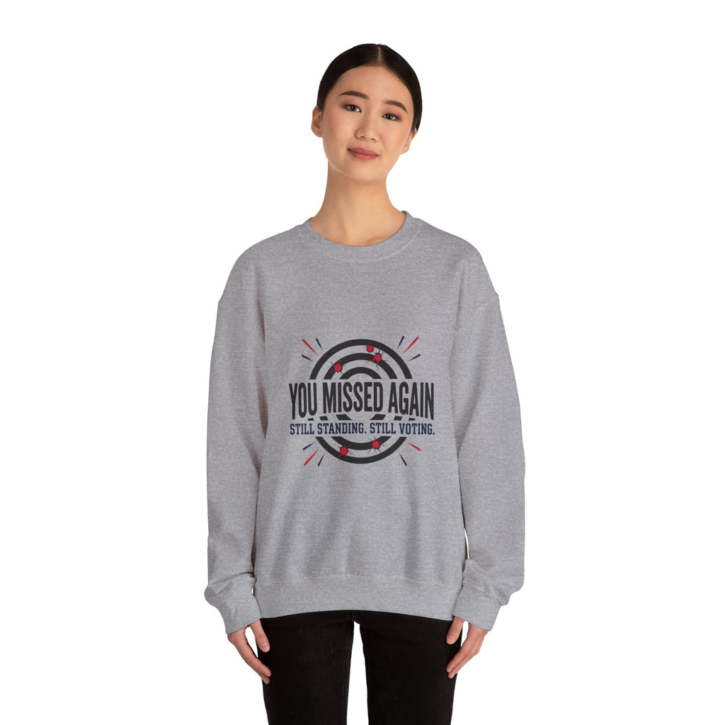You Missed Again Sweatshirt | Political Meme Shirt, Viral Slogan, Patriotic Typography