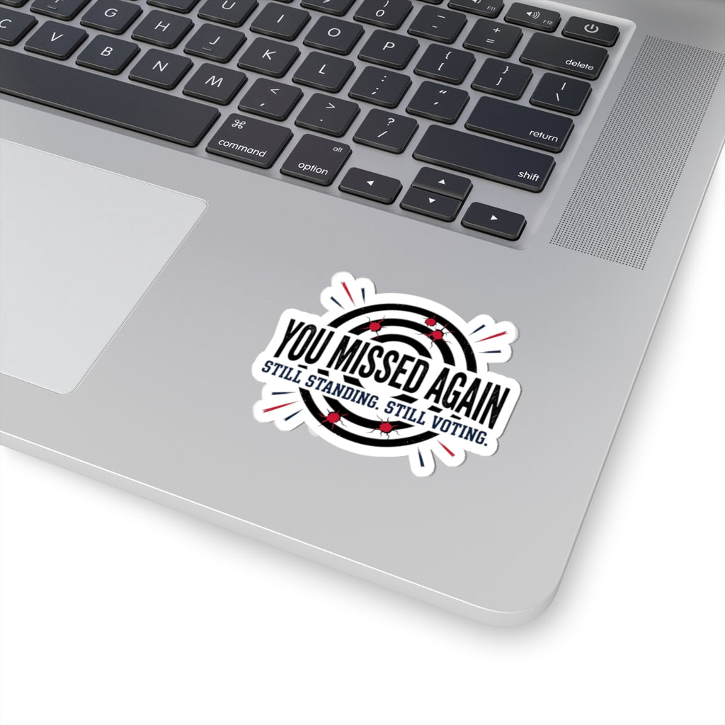 You Missed Again Kiss-Cut Stickers | political meme, patriotic distressed text
