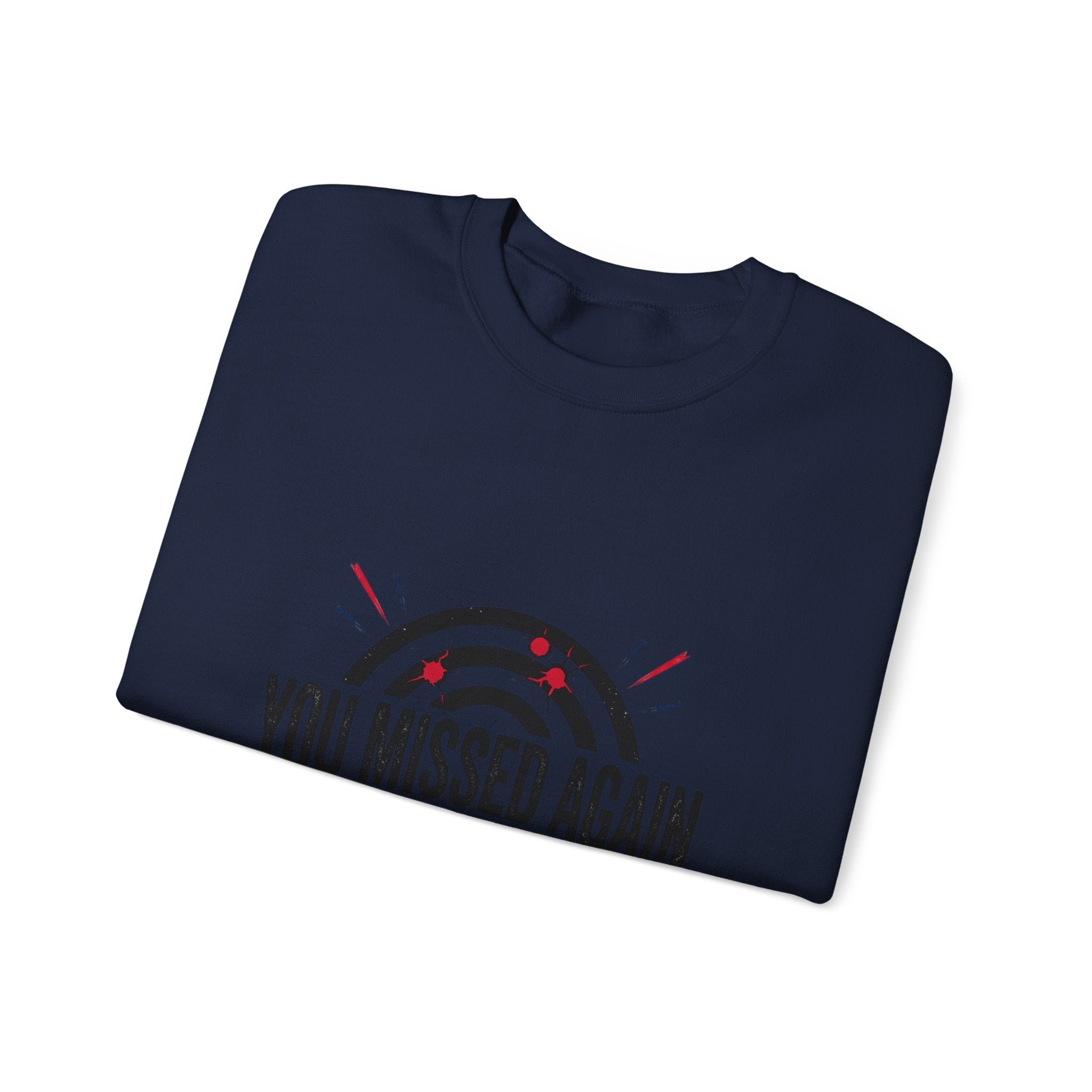 You Missed Again Sweatshirt | Political Meme Shirt, Viral Slogan, Patriotic Typography