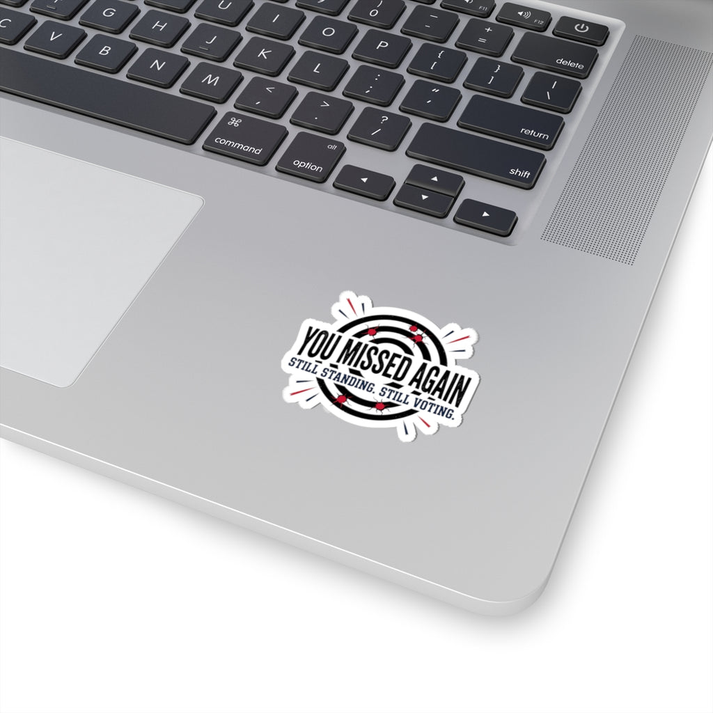 You Missed Again Kiss-Cut Stickers | political meme, patriotic distressed text