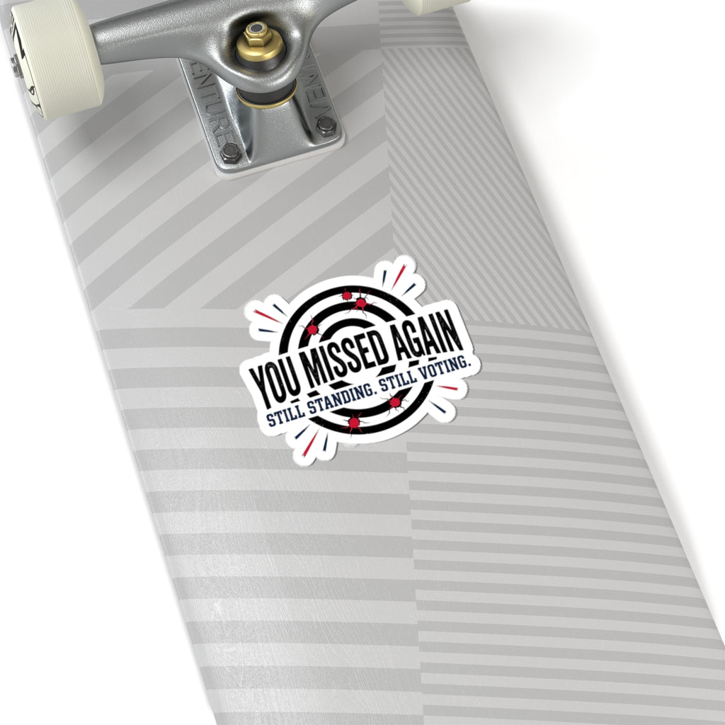 You Missed Again Kiss-Cut Stickers | political meme, patriotic distressed text
