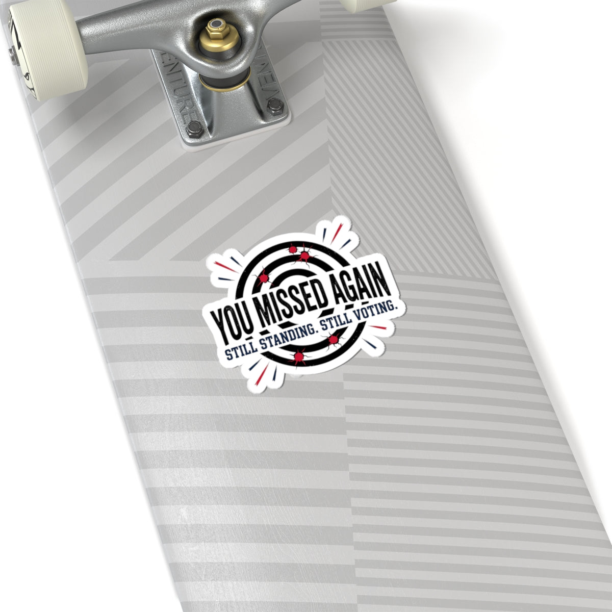 You Missed Again Kiss-Cut Stickers | political meme, patriotic distressed text