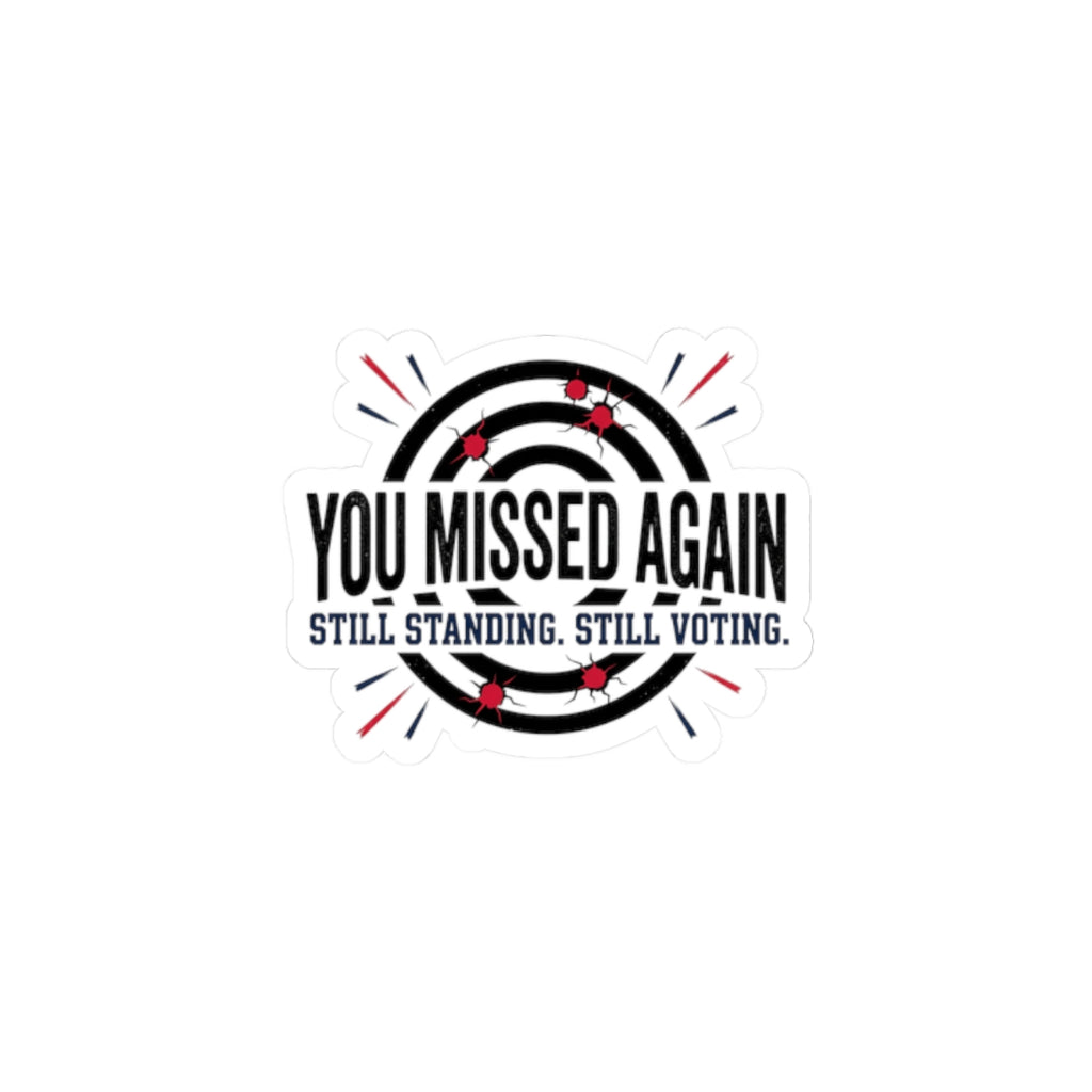 You Missed Again Kiss-Cut Stickers | political meme, patriotic distressed text