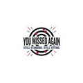 You Missed Again Kiss-Cut Stickers | political meme, patriotic distressed text