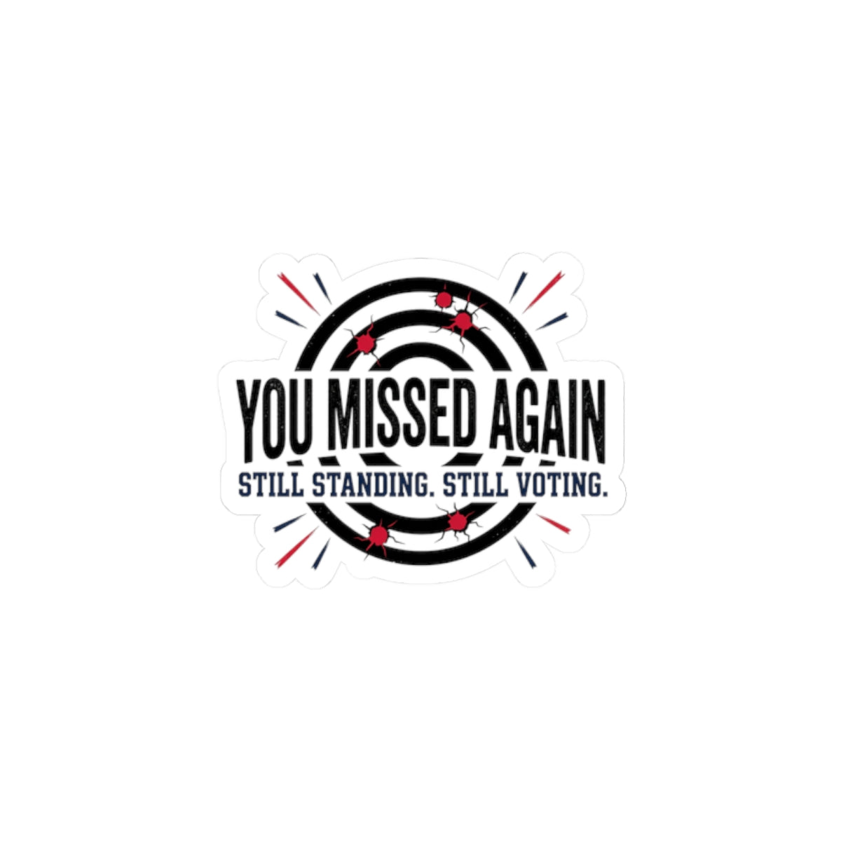 You Missed Again Kiss-Cut Stickers | political meme, patriotic distressed text