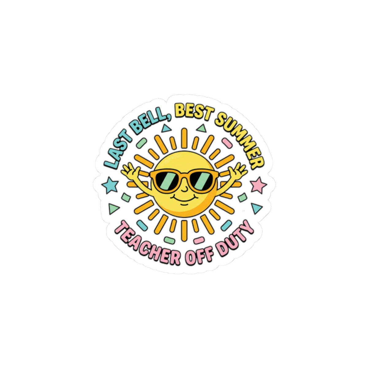 Teacher Off Duty Sun Sticker | Last Day of School, Out for Summer
